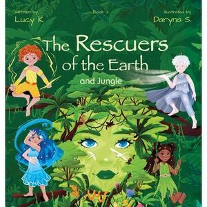 The Rescuers of the Earth and Jungle -- Lucy K